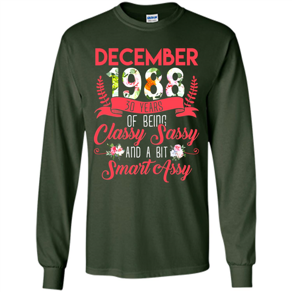 December 1988 30 Years Of Being Classy Sassy - Long Sleeve T-Shirt