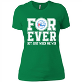Philadelphia 76ers Forever For ever not just when we win - Ladies' Boyfriend T-Shirt