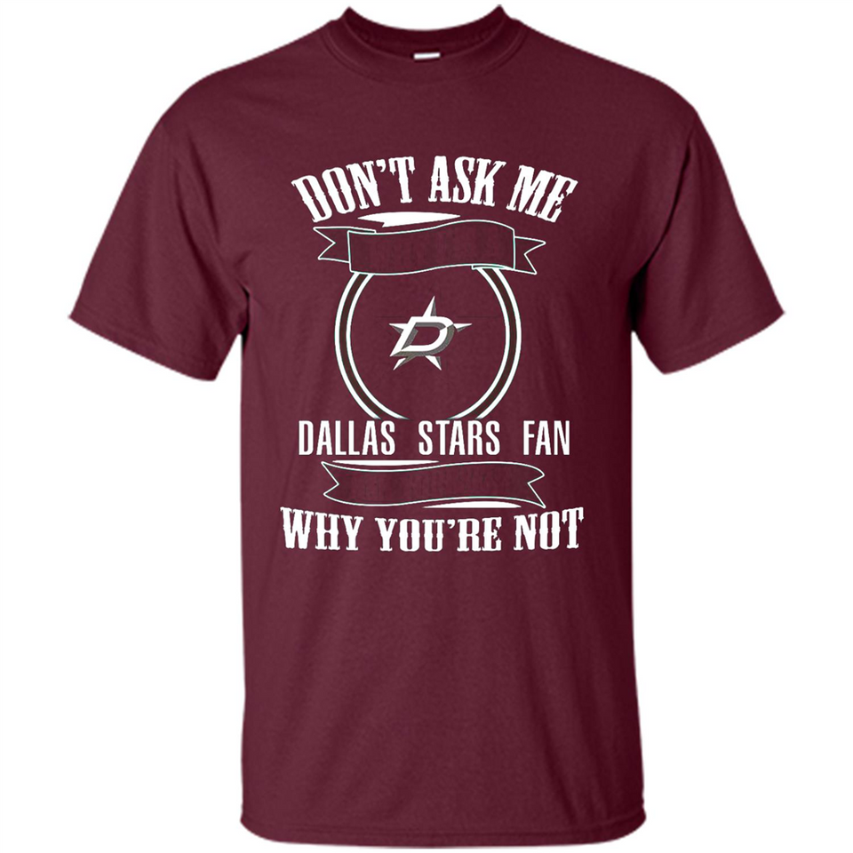 Don't Ask Me Why I'm A Dallas Stars Fan Ask Yourself