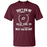 Don't Ask Me Why I'm A Dallas Stars Fan Ask Yourself