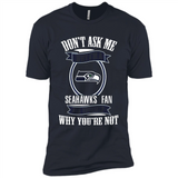 Don't Ask Me Why I'm A Seattle Seahawks Fan Ask Yourself