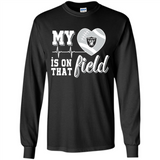Oakland Raiders Football My Heart is on that Field - Long Sleeve T-Shirt