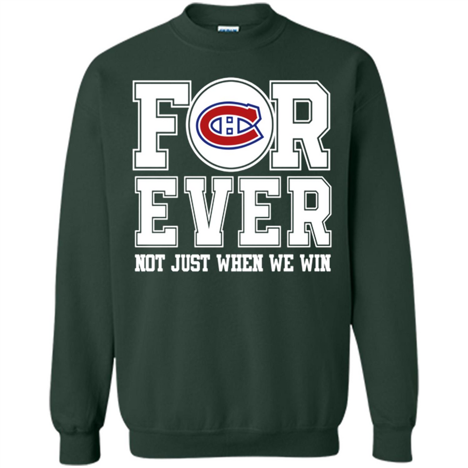 Montreal Canadiens Forever For ever not just when we win - Sweatshirt