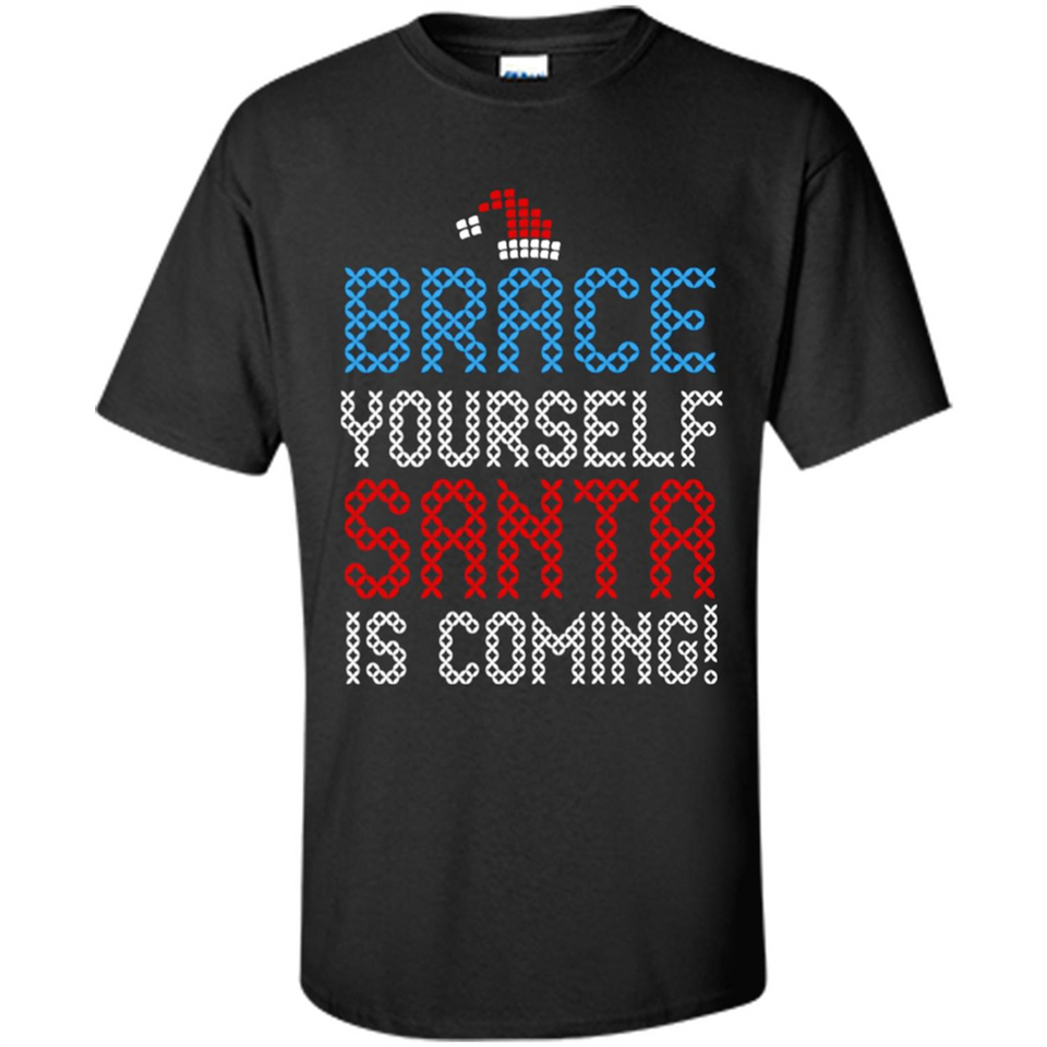 Brace Yourself Santa is coming Christmas - Shirt