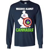 warrior against cannabis - Long Sleeve T-Shirt