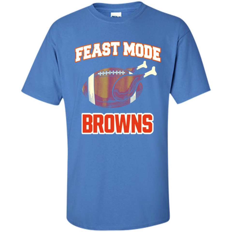 Feast Mode Browns Shirt - Cleveland Turkey Thanksgiving