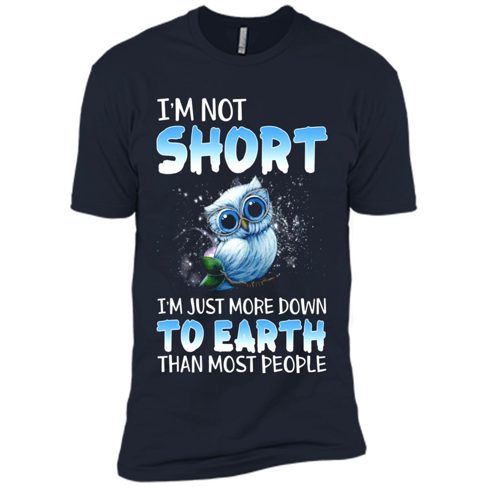 The owl I'm not short I just more down to Earth than most people - Premium Short Sleeve T-Shirt