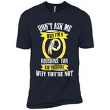 Don't Ask Me Why I'm A Washington Redskins Fan Ask Yourself