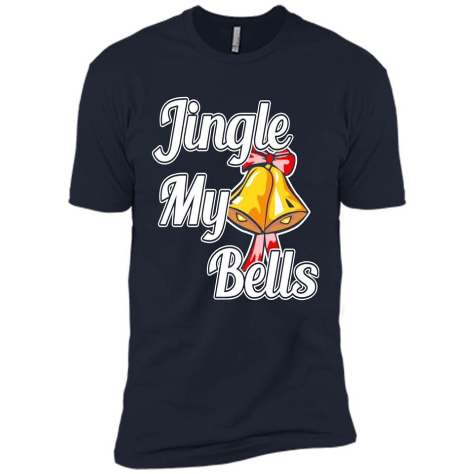 Jingle My Bells - Premium Short Sleeve T-Shirt
