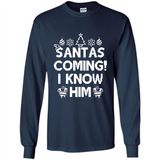 Santa's Coming I Know Him Shirt Santa Ugly Christmas T-Shirt Funny Santa Christmas