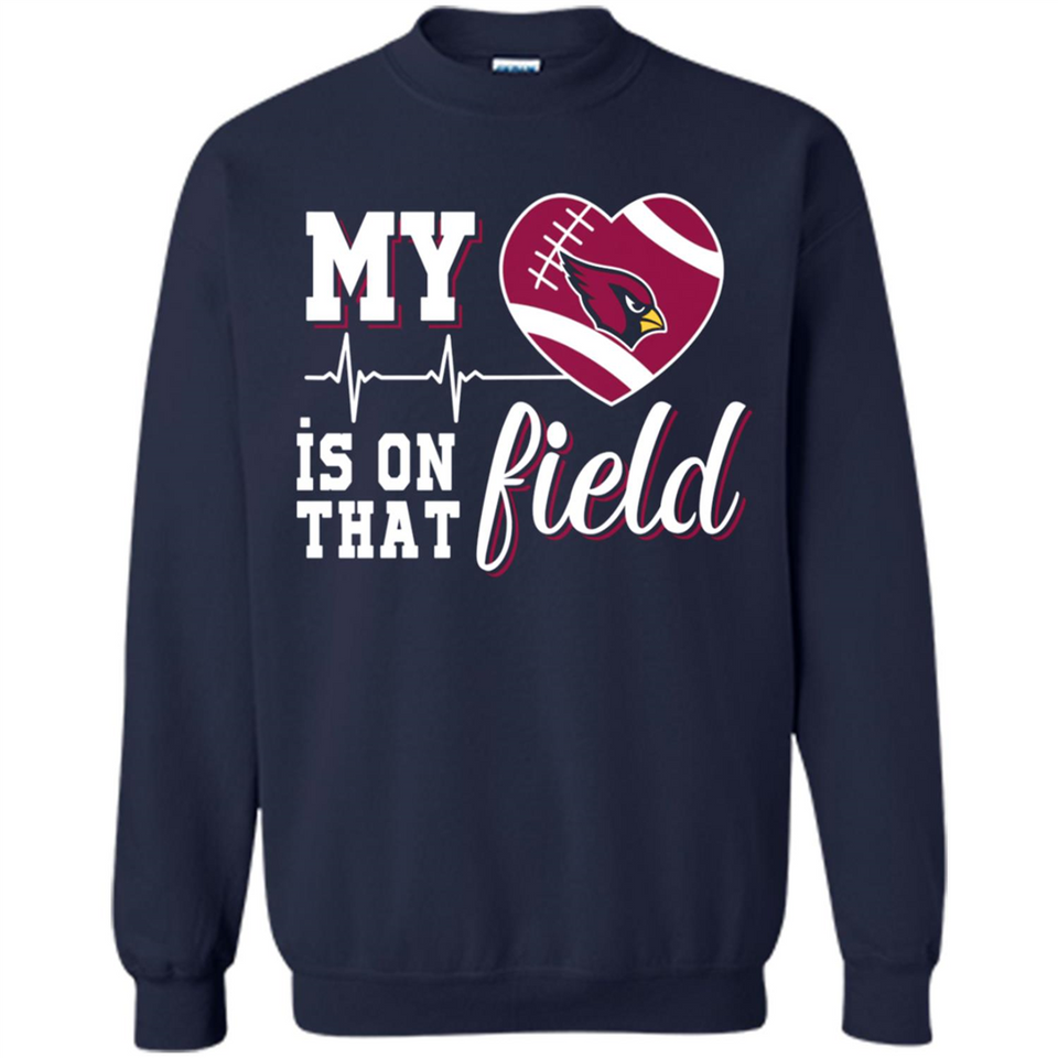 Arizona Cardinals Football My Heart is on that Field - Sweatshirt