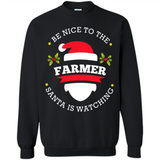 Be Nice to Farmer Santa Watching Christmas 1 - Sweatshirt