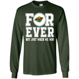 Minnesota Wild Forever For ever not just when we win - Long Sleeve T-Shirt