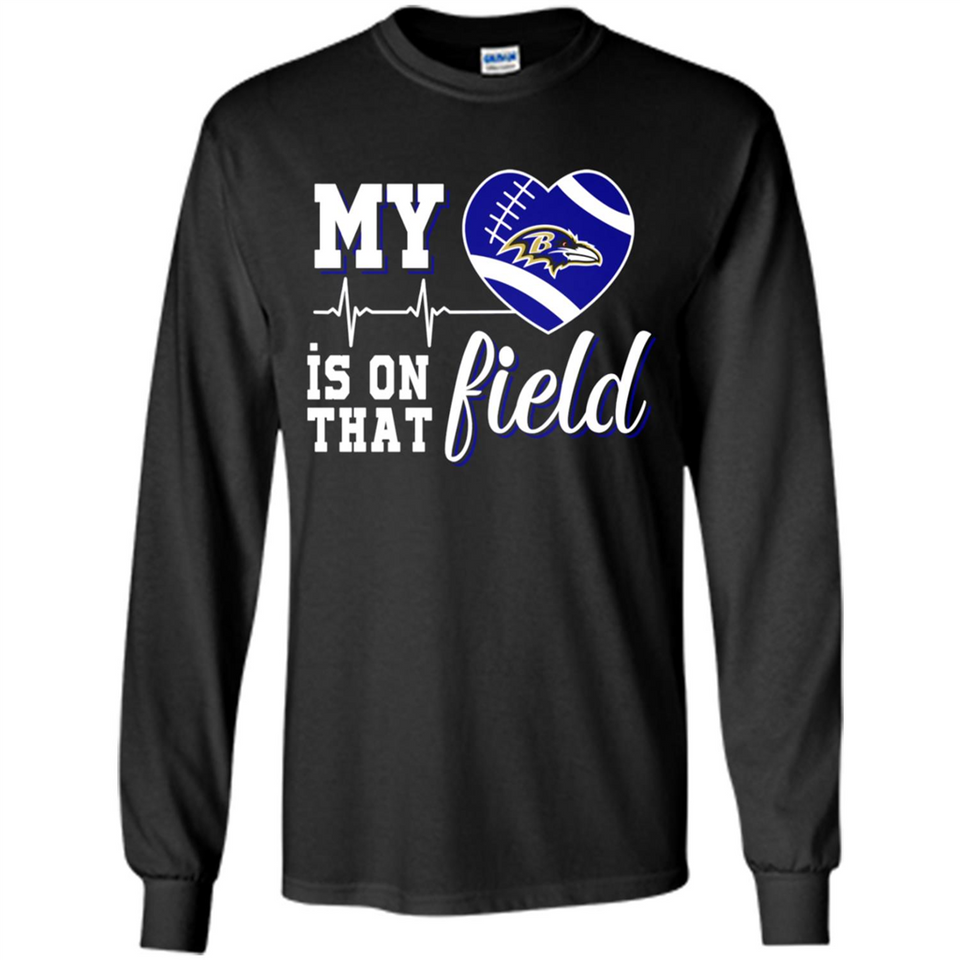 Baltimore Ravens Football My Heart is on that Field - Long Sleeve T-Shirt