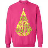 A Tree Is For Life Not Just For Christmas - Sweatshirt
