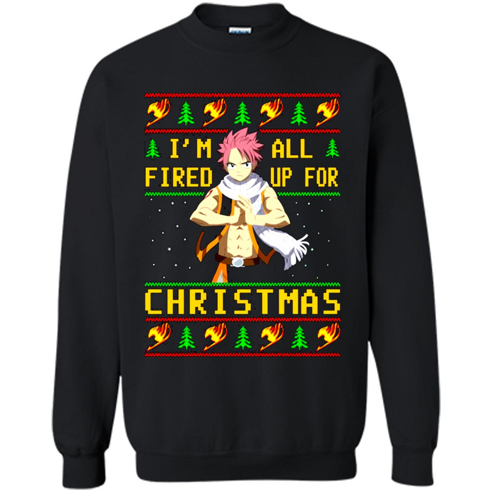 Natsu I’m all fired up for Christmas ugly sweatshirt PINGPONG
