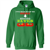Ive Had It Up To Here With The Elves - Hoodie
