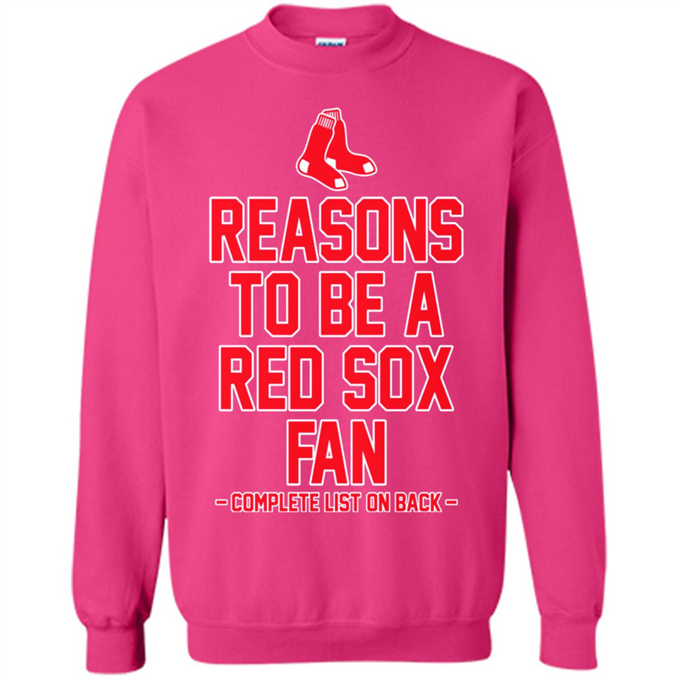 Reasons to be a Boston Red Sox Fan Complete List on Back - Sweatshirt