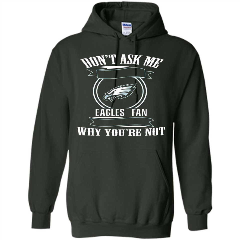 Don't Ask Me Why I'm A Philadelphia Eagles Fan Ask Yourself
