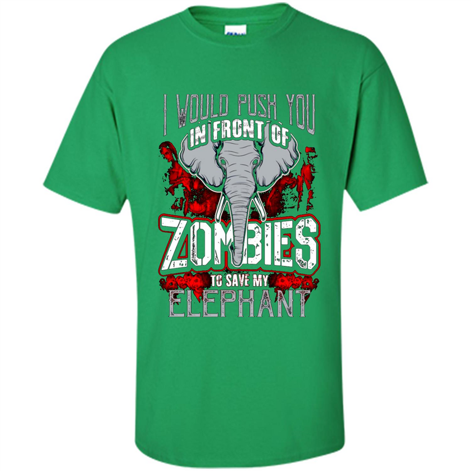 I Would Push You In Front Of Zombies To Save My Elephant