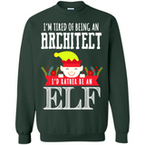 Tired Architect I'd Rather Be An Elf Christmas - Sweatshirt