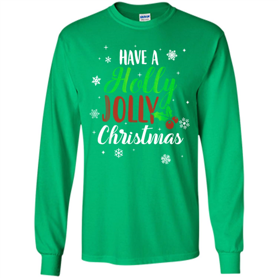 Have A Holly Jolly Christmas T-Shirt Cute Mistletoe - Long Sleeve T-Shirt