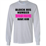 Block his number & let lil ugly have him - Long Sleeve T-Shirt