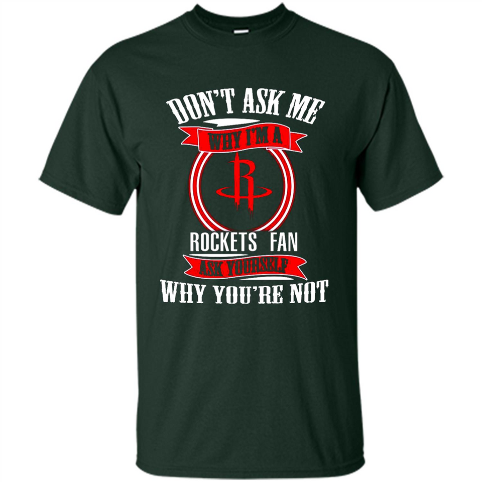 Don't Ask Me Why I'm A Houston Rockets Fan Ask Yourself