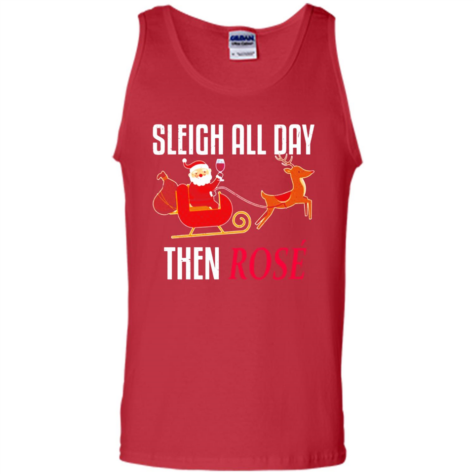 Sleigh All Day Then Rose Christmas Wine Gift - Tank Top