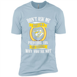 Don't Ask Me Why I'm A Nashville Predators Fan Ask Yourself