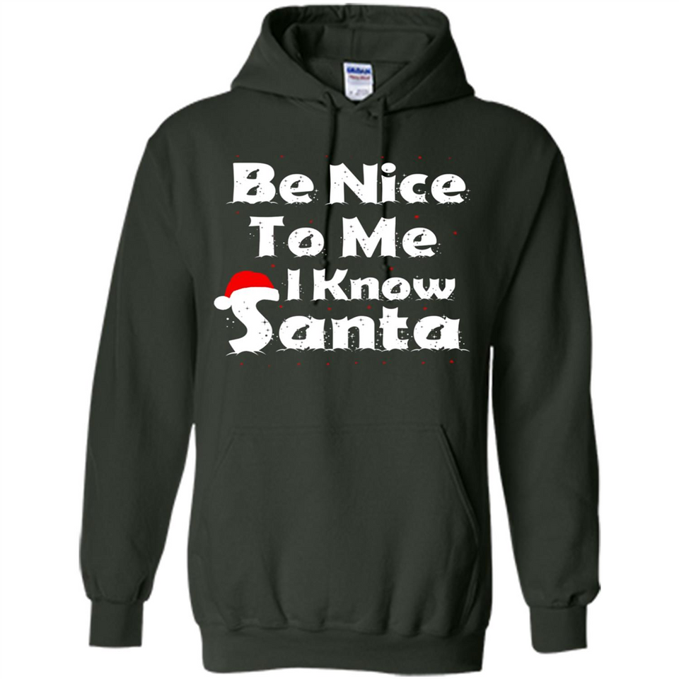 Be Nice To Me, I Know Santa Christmas - Hoodie