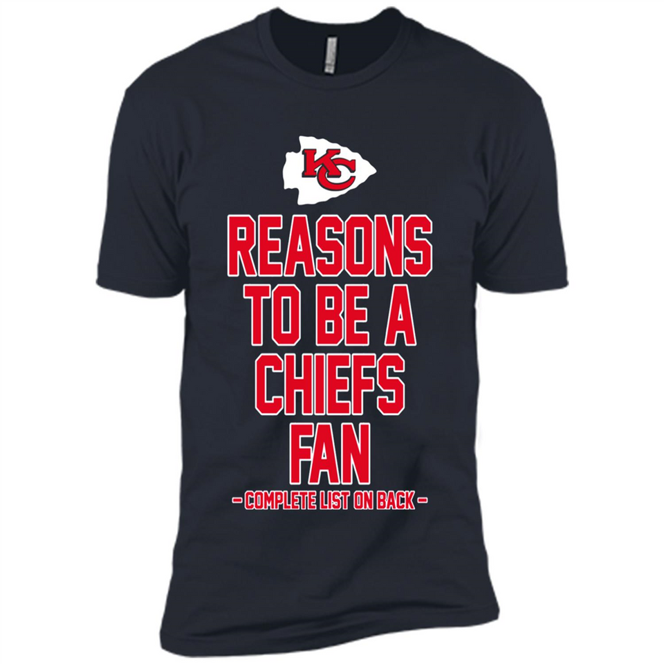Reasons to be a Kansas City Chiefs Fan Complete List on Back - Premium Short Sleeve T-Shirt