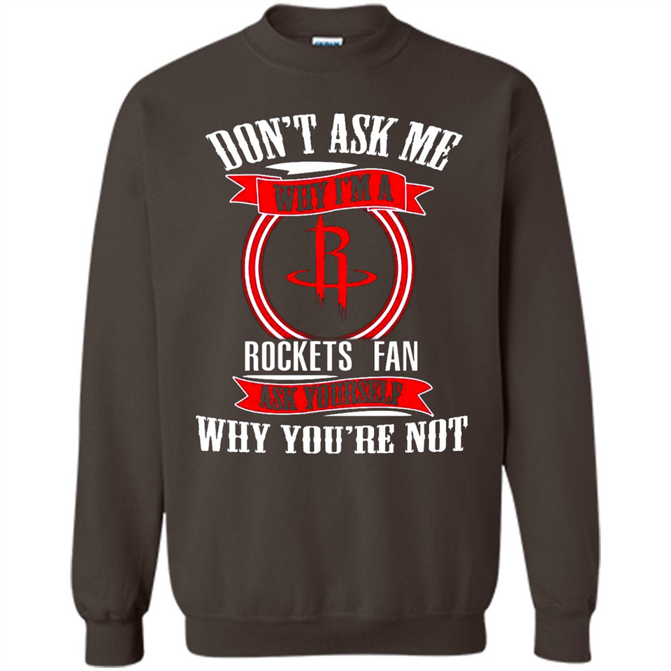 Don't Ask Me Why I'm A Houston Rockets Fan Ask Yourself