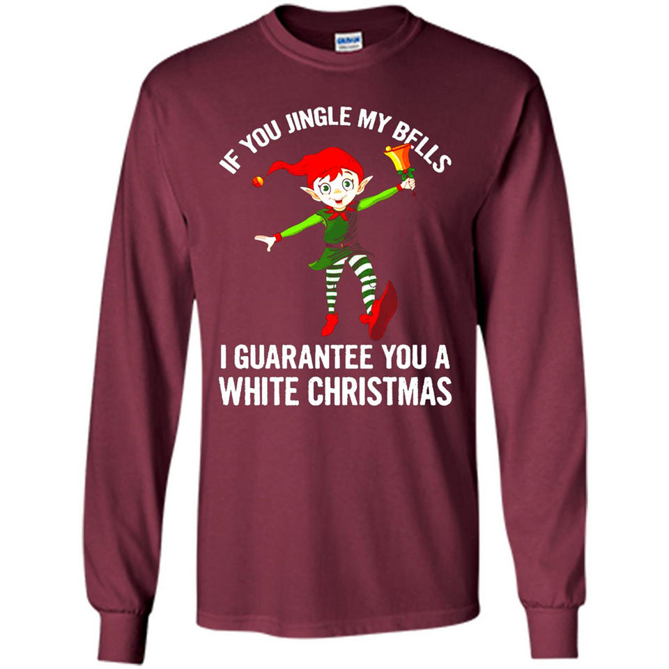 Elf If You Jingle My Bells I Guarantee You A White