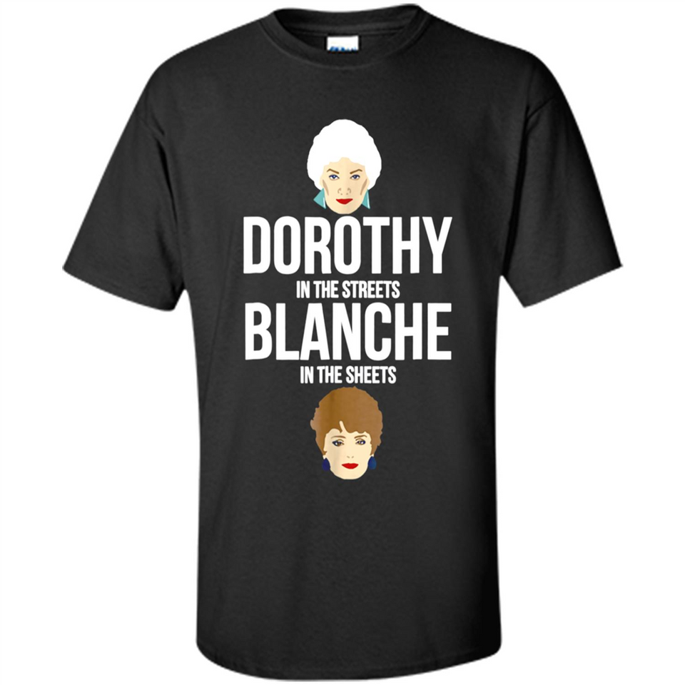 DOROTHYS IN THE STREETS BLANCHES IN THE SHEETS
