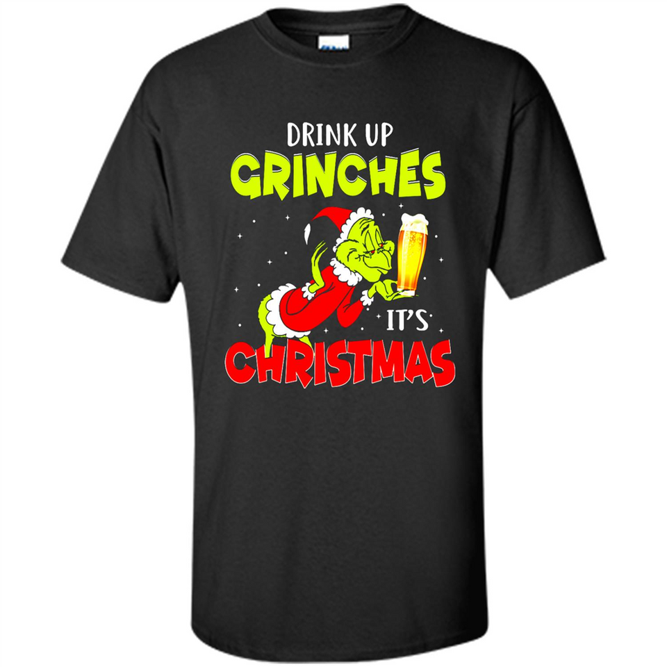 Drink Up Grinches it_s Christmas - Merry Xmas Sweatshirt - Shirt