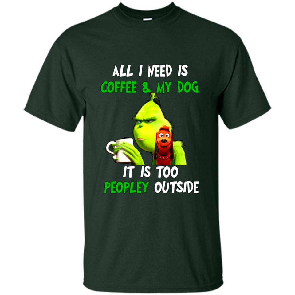 The Grinch - All I Need Is Coffee & My Dog It Is Too Peopley Outside
