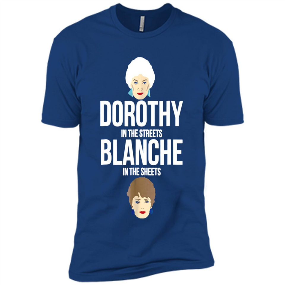 DOROTHYS IN THE STREETS BLANCHES IN THE SHEETS