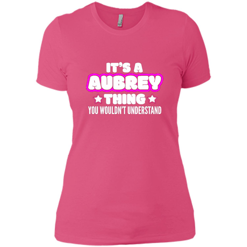 It's A Aubrey Thing You Wouldn't Understand - Ladies' Boyfriend T-Shirt
