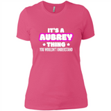 It's A Aubrey Thing You Wouldn't Understand - Ladies' Boyfriend T-Shirt