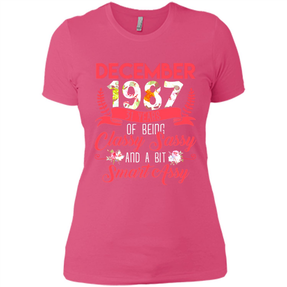 December 1987 31 Years Of Being Classy Sassy - Ladies' Boyfriend T-Shirt
