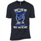 Don't Ask Me Why I'm A Detroit Lions Fan Ask Yourself