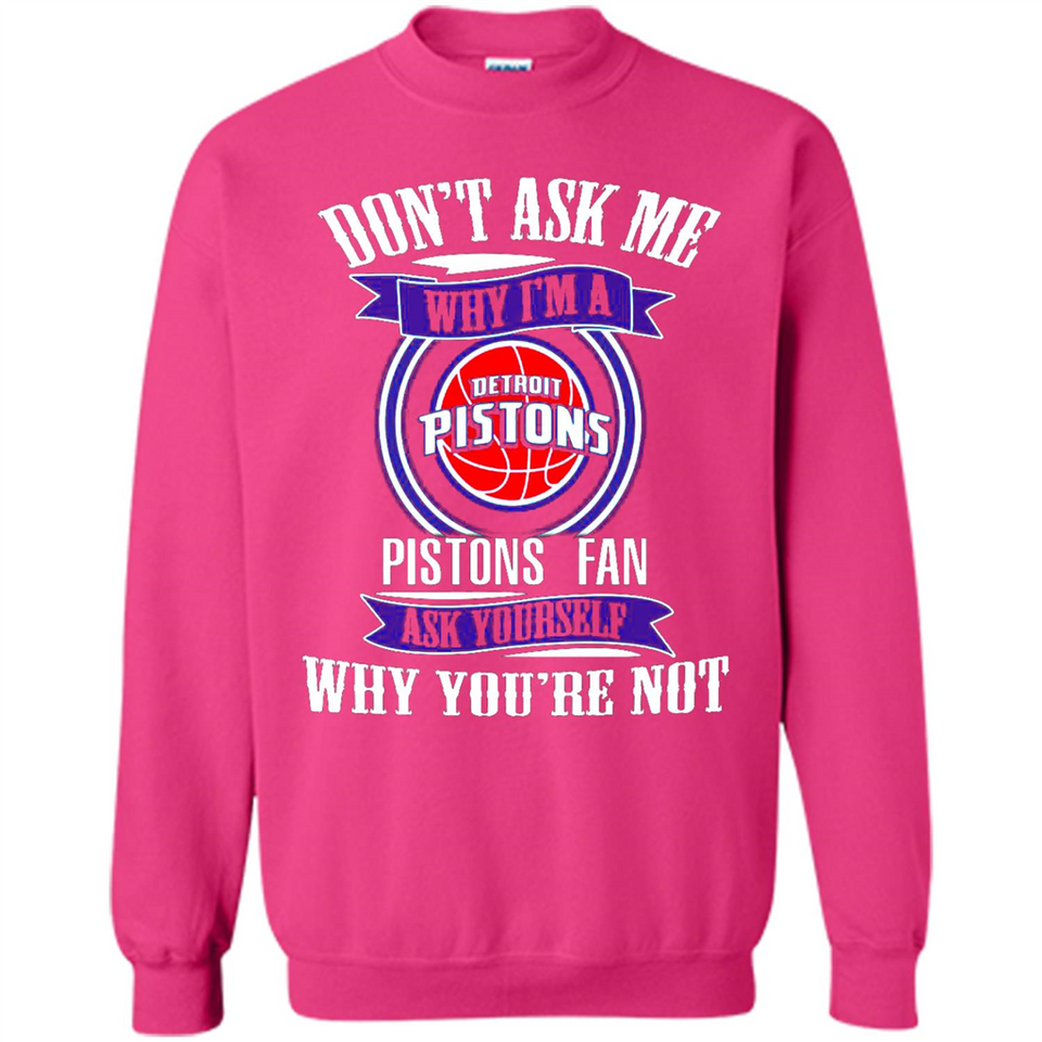 Don't Ask Me Why I'm A Detroit Pistons Fan Ask Yourself