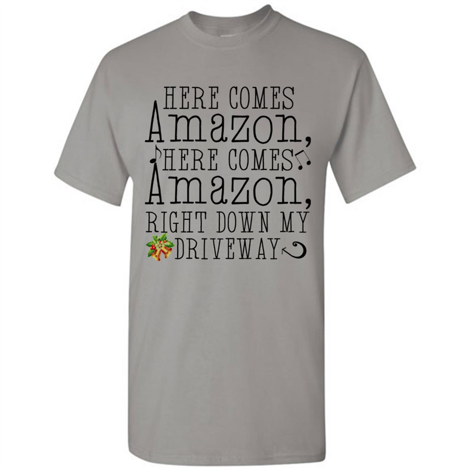 Here Comes Amazon Right Down My Driveway Christmas - Shirt