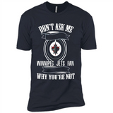 Don't Ask Me Why I'm A Winnipeg Jets Fan Ask Yourself