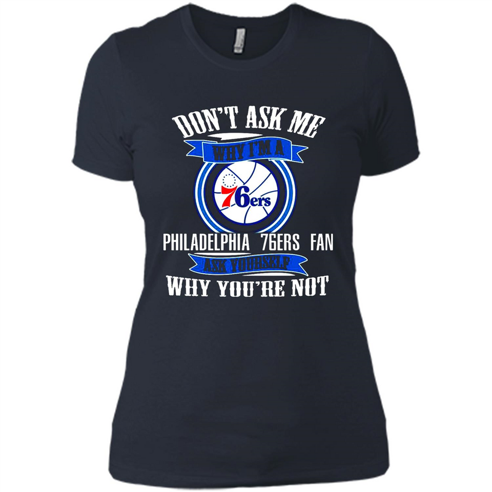 Don't Ask Me Why I'm A Philadelphia 76ers Fan Ask Yourself