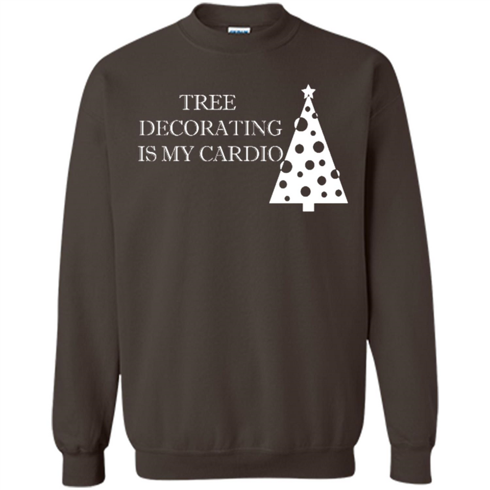 Tree Decorating Is My Cardio Funny Christmas Holiday