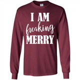 I Am Freaking Merry Funny Festive Winter Holiday - Long Sleeve T-Shirt