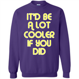 It'd Be A Lot Cooler If You Did Vintage Large Print - Sweatshirt