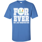 Miami Hurricanes Forever For ever not just when we win - Shirt